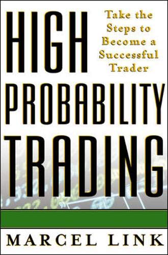 High probability trading : take the steps to become a successful trader by Marcel Link, McGraw-Hill Education
