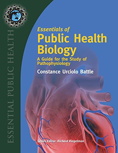 Essentials of Public Health Biology: A Guide for the Study of Pathophysiology by Constance U. Battle, Jones & Bartlett Learning