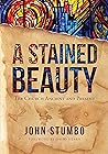 A Stained Beauty: The Church Ancient and Present