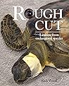Rough Cut: Lessons from Endangered Species