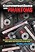 Conversations with Phantoms...