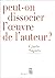 Peut-on dissocier l'oeuvre de l'auteur ?