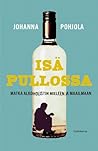 Isä pullossa – Matka alkoholistin mieleen ja maailmaan by Johanna Pohjola