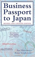 Business Passport to Japan: Revised and Updated Edition