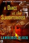 Book cover for A Dance at the Slaughterhouse (Matthew Scudder Book 9)