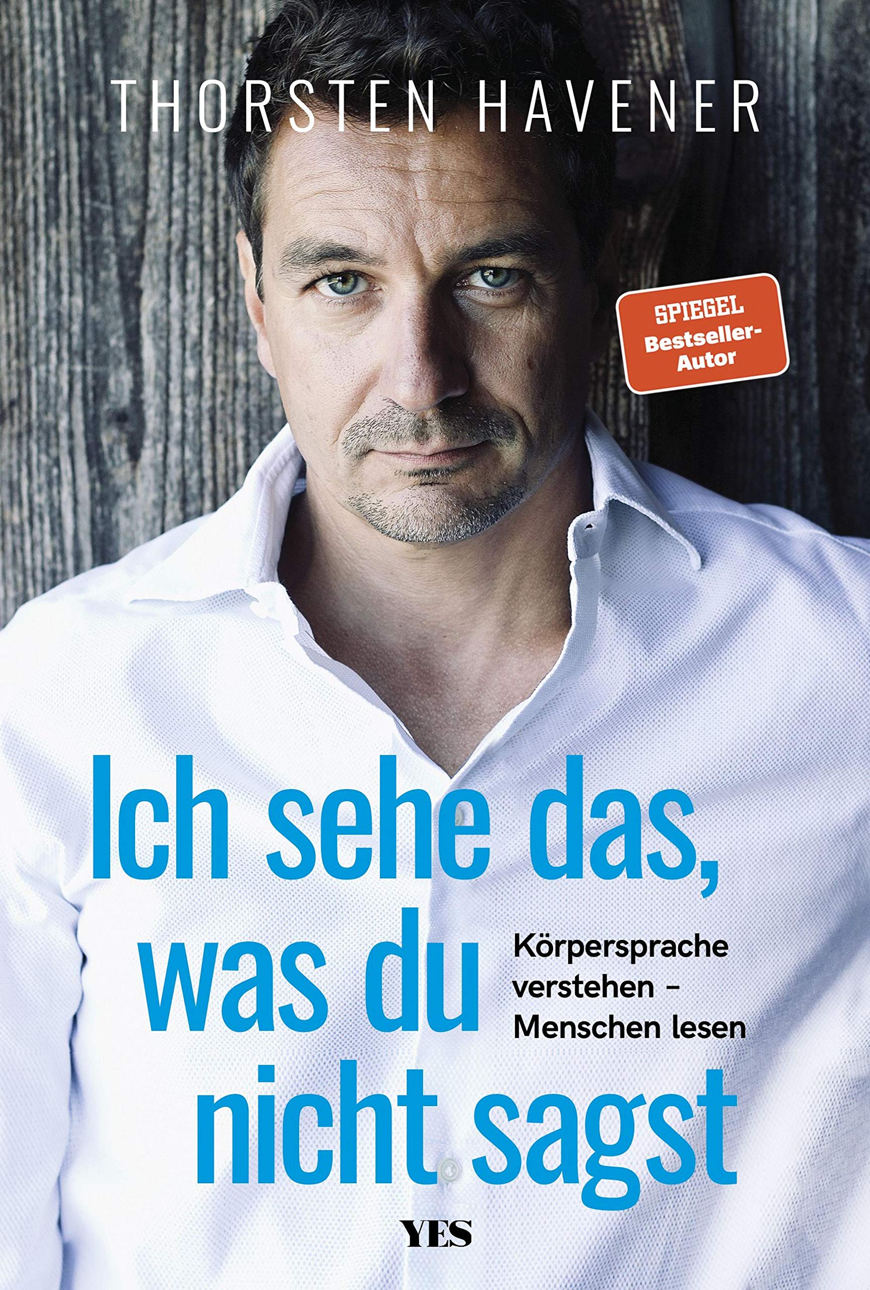 Ich sehe das, was du nicht sagst: Körpersprache verstehen – Menschen lesen (SPIEGEL– BESTSELLER) (German Edition)