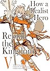 How a Realist Hero Rebuilt the Kingdom (Manga) Volume 5
