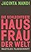 Die schlechteste Hausfrau der Welt: Ein Erfahrungsbericht und Manifest