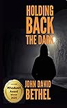 Holding Back the Dark Holding Back the Dark