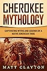 Cherokee Mythology: Captivating Myths and Legends of a Native American Tribe Book cover for Cherokee Mythology: Captivating Myths and Legends of a Native American Tribe