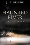 Haunted River (Detectives Daniels and Remalla, #1)