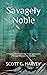 Savagely Noble: A Young Man...