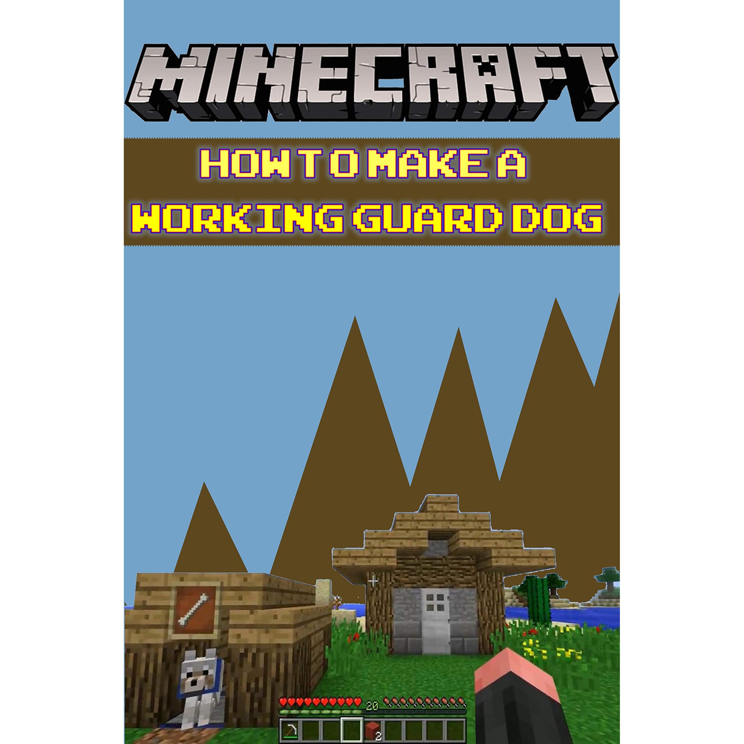 Minecraft Book How To Make A Working Guard Dog Build Ideas Starter Base Survival Building Creative Builder Handbook By Shirley Mccarthy