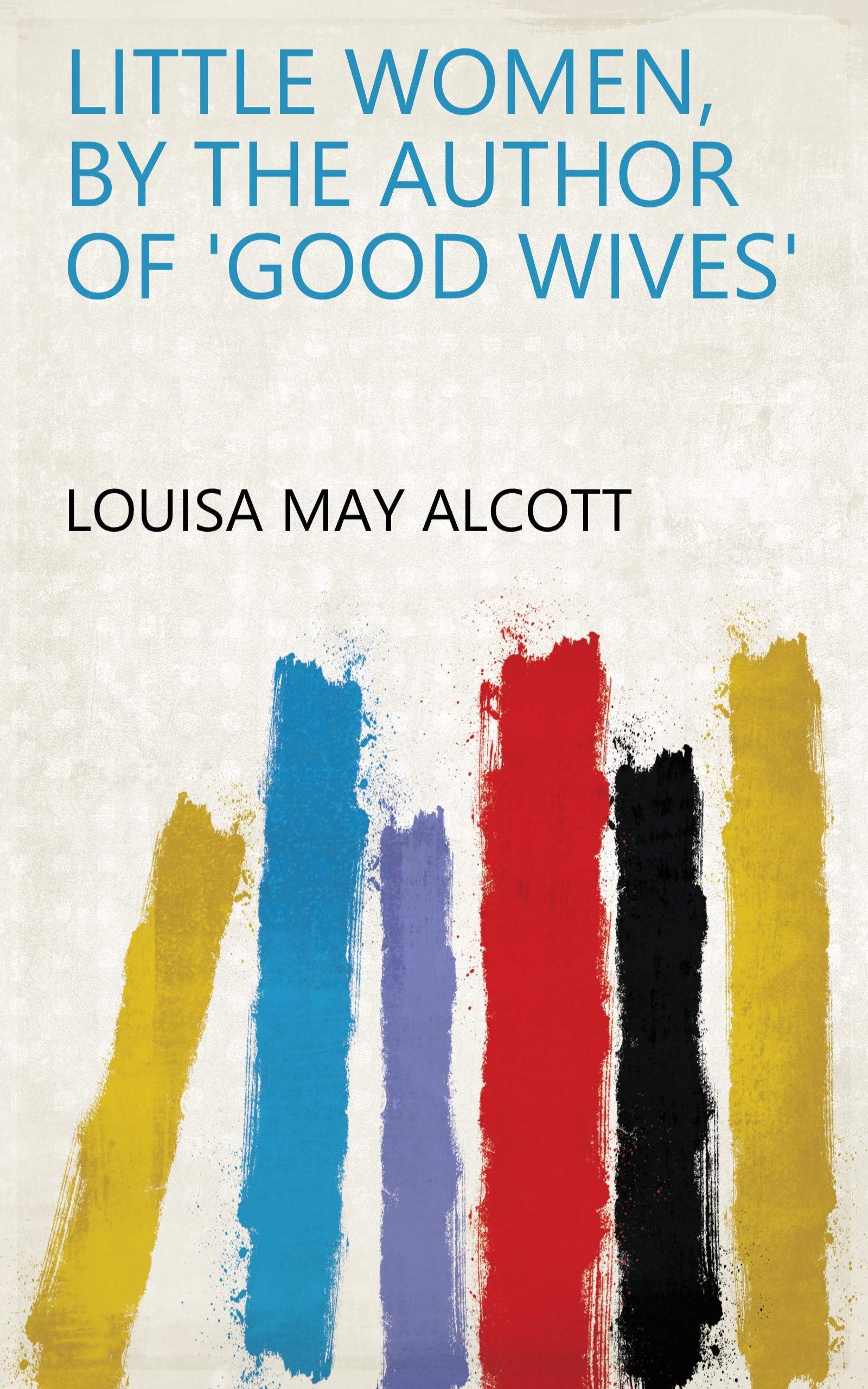Little women, by the author of 'Good wives'
