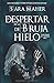 El despertar de la bruja de hielo (Trilogía Cazadores de leyenda) (Spanish Edition)