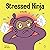 Stressed Ninja (Ninja Life Hacks, #30)