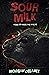 Sour Milk: A Short, Sharp H...