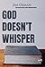 God Doesn't Whisper