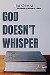 God Doesn't Whisper by Jim Osman God Doesn't Whisper by Jim Osman
