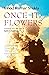 Once It Flowers