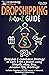 Dropshipping A-to-Z Guide: Dropship E-commerce Strategy to Earn $10K a Month using Shopify, eBay, Etsy, Amazon FBA, Arbitrage - Includes Suppliers List ... Income: 101 Cash Flow Ideas Book 5)
