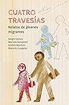 Cuatro travesías: Relatos de jóvenes migrantes