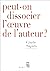 Peut-on dissocier l'oeuvre de l'auteur ? (French Edition)
