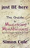 just BE here: The Guide to Musicking Mindfulness