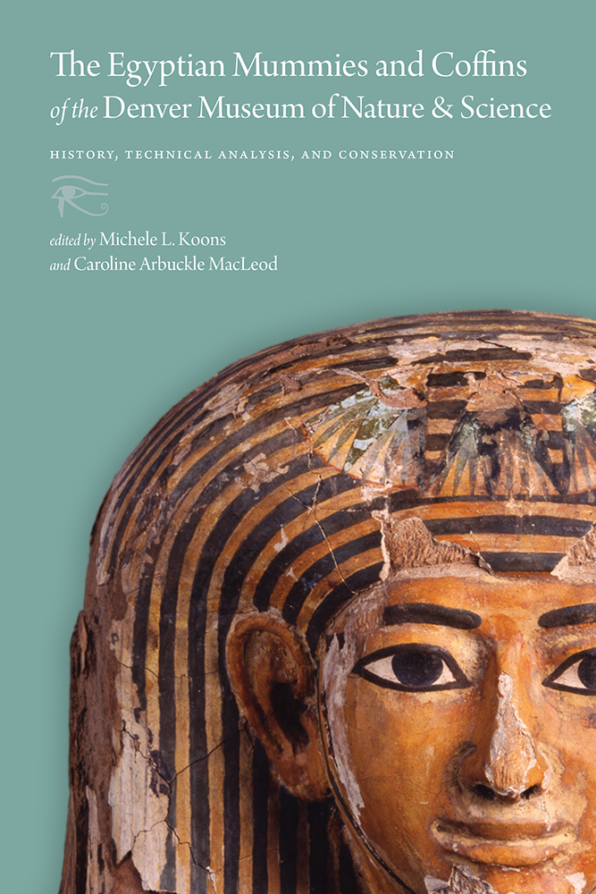 Egyptian Mummies and Coffins of the Denver Museum of Nature & Science: History, Technical Analysis, and Conservation