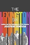 The Lexington Six: Lesbian and Gay Resistance in 1970s America The Lexington Six: Lesbian and Gay Resistance in 1970s America