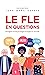 Le FLE en questions: Enseig...