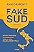 Fake Sud: Perché i pregiudizi sui meridionali sono la vera palla al piede d'Italia (Italian Edition)