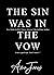 The Sin Was In The Vow