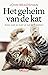 Het geheim van de kat: alles wat je over je kat wilt weten (Dutch Edition)