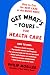 Get What's Yours for Health Care: How to Get the Best Care at the Right Price (The Get What's Yours Series)