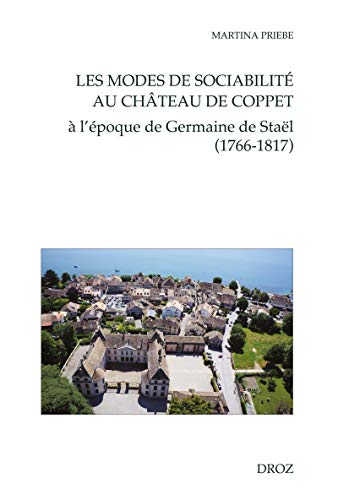 Les modes de sociabilité au château de Coppet: A l'époque de Germaine de Staël (1766-1817)