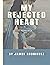 My Rejected Heart