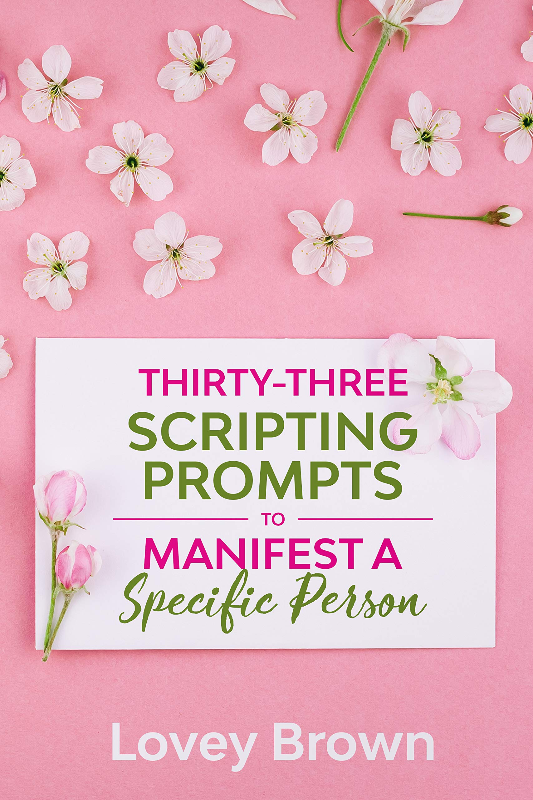 Thirty-Three Scripting Prompts to Manifest a Specific Person (Manifest Through Scripting Book 1)