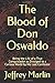 The Blood of Don Oswaldo: Being the Life of a True Conquistador as Divulged to a Curious World by His Last Confessor