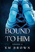 Bound to Him - Episode 10