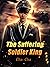 The Suffering Soldier King:...
