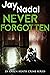 Never Forgotten A police procedural featuring British detectives (DI Karen Heath Crime Book 4) by Jay Nadal