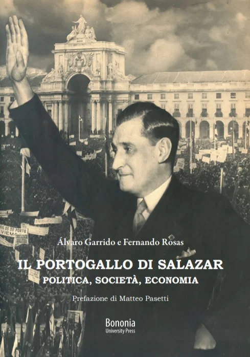 Il Portogallo di Salazar : politica, società, economia