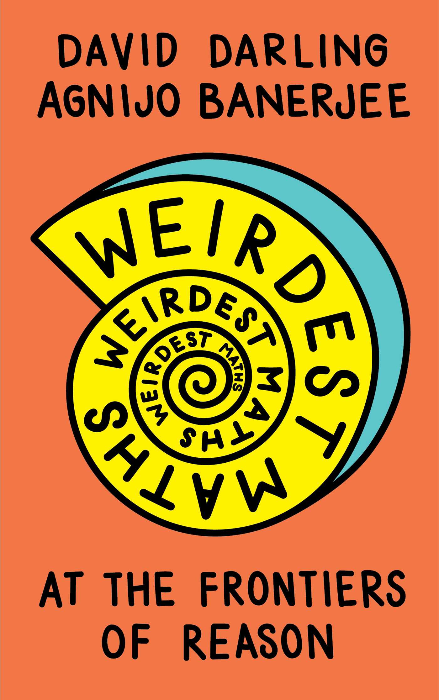 Weirdest Maths: At the Frontiers of Reason (Kindle Edition)