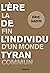 L'ère de l'individu tyran: La fin d'un monde commun (French Edition)