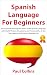 Spanish Language for Beginners by Paul Collins Spanish Language for Beginners by Paul Collins