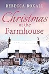 Christmas at the Farmhouse by Rebecca Boxall Christmas at the Farmhouse by Rebecca Boxall