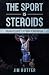 The Sport Is Steroids: One ...