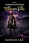 Tristan's Folly by Marcus  Lee