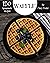 150 Homemade Waffle Recipes by Mary Yoder